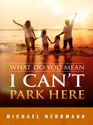 cover image of What Do You Mean I Can't Park Here?!